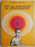 Joc al Fanteziei si Inteligentei - Ecaterina Georgescu - Roman Beletristica