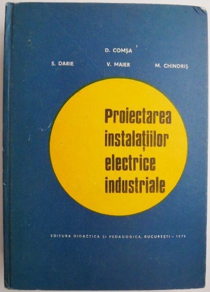 Proiectarea instalatiilor electrice industriale &ndash; D. Comsa