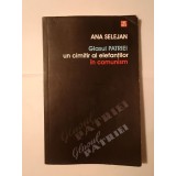 Ana Selejan - Glasul patriei. Un cimitir al elefanților &icirc;n comunism (puțin uzată, vezi descriere!)