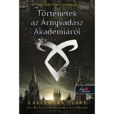 T&ouml;rt&eacute;netek az &Aacute;rnyvad&aacute;sz Akad&eacute;mi&aacute;r&oacute;l - Cassandra Clare
