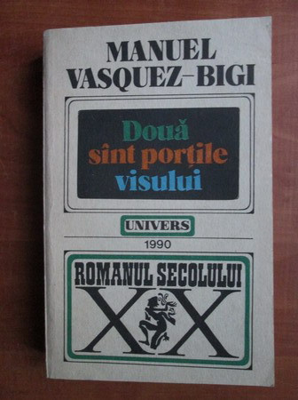 Manuel Vasquez Bigi - Doua sunt portile visului