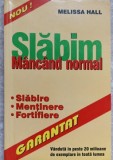 Slabim Mancand Normal - Melissa Hall, Alex Alex, 2001, Medicina alternativa, Slabire, 158 pagini