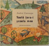 TOATA TARA - I SCOALA MEA de ANDREI CIURUNGA , ilustratii de ANGI PETRESCU - TIPARESCU, 1989