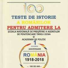 100 teste de istorie a romanilor pentru admiterea la scoala nationala de pregatire a agentilor de penitenciare Targu Ocna si academia de politie - Con