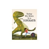 Today My Brain Is a Dinosaur