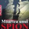 Moartea unui spion - Alan S. Cowell ($B176)