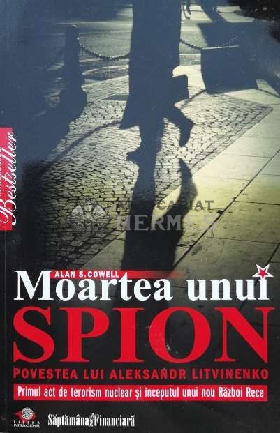 Moartea unui spion - Alan S. Cowell ($B176)