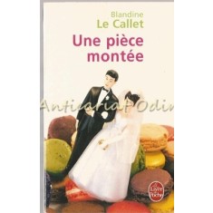 Une Piece Montee - Blandine Le Callet