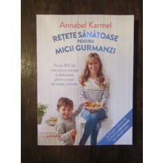 RETETE SANATOASE PENTRU MICII GURMANZI -ANNABEL KARMEL , 2020