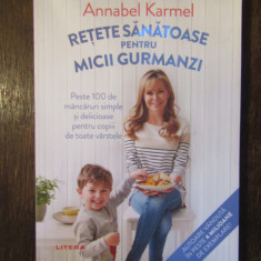 RETETE SANATOASE PENTRU MICII GURMANZI -ANNABEL KARMEL , 2020