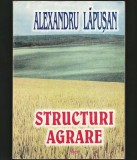 Cumpara ieftin STRUCTURI AGRARE - AGRICULTURĂ / AGRONOMIE - ALEXANDRU LĂPUȘAN - 2002