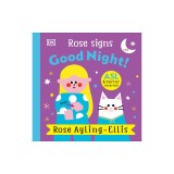 Rose Signs Good Night!