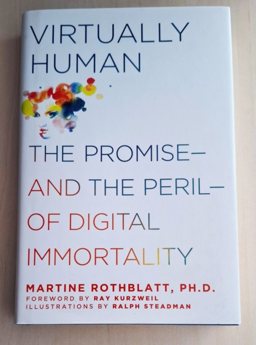 Virtually Human - The Promise and the Peril of Digital Immortality