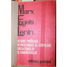 DESPRE PROCESUL REVOLUTIONAR AL EDIFICARII SOCIALISMULUI SI COMUNISMULUI