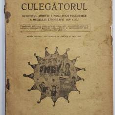 CULEGATORUL , BULETINUL ARHIVEI ETNOGRAFICO -FOLCLORICE A MUZEULUI ETNOGRAFIC DIN CLUJ , Anul I, Nr. 1, 1933