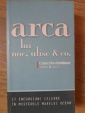 ARCA LUI NOE, ULISE &amp; CO 17 INCURSIUNI CELEBRE IN MISTERELE MARELUI OCEAN-COLECTIV-279990