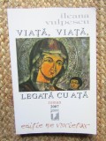 Ileana Vulpescu - Viata, viata, legata cu ata