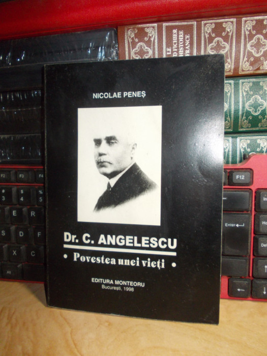 NICOLAE PENES - Dr. C. ANGELESCU : POVESTEA UNEI VIETI , 1998 , CU AUTOGRAF !!*