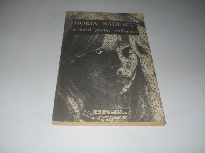 Horia Badescu - Zborul gistei salbatice, Carte Noua,1989