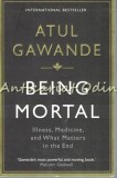 Cumpara ieftin Being Mortal - Atul Gawande, Sociologie, Editura Profile Books, Engleza, 2015