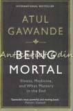 Cumpara ieftin Being Mortal - Atul Gawande, 2015