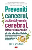 Preveniți cancerul, accidentul vascular cerebral, infarctul miocardic și alte afecțiuni letale - Paperback brosat - Vijaya Nair - All