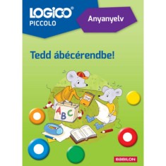 Logico Piccolo 3314a - Anyanyelv: Tedd &aacute;b&eacute;c&eacute;rendbe! - Kristen Arold