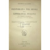 Giuseppe Malagoli - Crestomazia per secoli della letteratura italiana, vol. 1 (Editia: 1934)