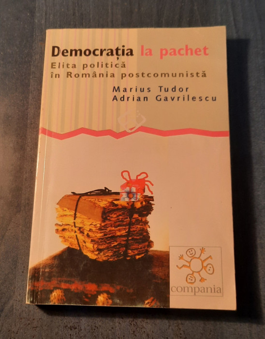 Democratia la pachet elita politica in Romania postcomunista Marius Tudor