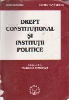 DREPT CONSTITUTIONAL SI INSTITUTII POLITICE (Ioan Muraru) (editia a X-a revazuta si completata) foto