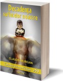 Decadenta sufletelor noastre Claudiu Murgan roman beletristica paperback brosat Pavcon captivanta analiza umanitate