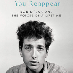 You Lose Yourself You Reappear: The Many Voices of Bob Dylan | Paul Morley
