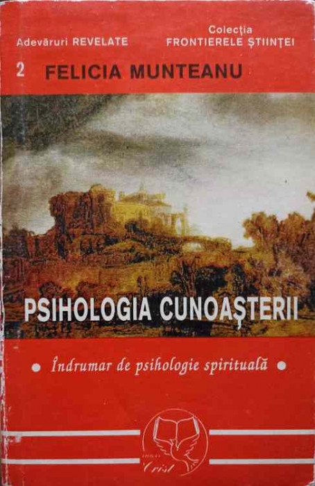 PSIHOLOGIA CUNOASTERII. INDRUMAR DE PSIHOLOGIE SPIRITUALA-FELICIA MUNTEANU