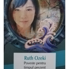 Ruth Ozeki - Poveste pentru timpul prezent (editia 2013)