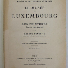 LE MUSEE DU LUXEMBOURG - LES PEINTURES , ECOLE FRANCAISE par LEONCE BENEDITE , 331 REPRODUCERI , 1923