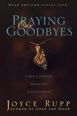 Praying Our Goodbyes: A Spiritual Companion Through Life&amp;#039;s Losses and Sorrows foto