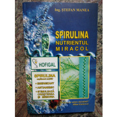 SPIRULINA NUTRIENTUL MIRACOL - STEFAN MANEA