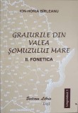 GRAIURILE DIN VALEA SOMUZULUI MARE VOL.2 FONETICA-ION-HORIA BIRLADEANU-238758