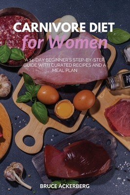 Carnivore Diet for Women A 14-Day Beginner&amp;#039;s Step-by-Step Guide with Curated Recipes and a Meal Plan foto