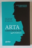 ARTA CONVERSATIILOR IMPOSIBILE , CELE 7 PRINCIPII FUNDAMENTALE ALE COMUNICARII de PETER BOGHOSSIAN si JAMES LINDSAY , 2020