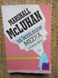 MARSHALL MCLUHAN - SA INTELEGEM MEDIA , EXTENSIILE OMULUI [2011]