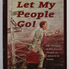 LET MY PEOPLE GO ! by TOM HESS , THE STRUGGLE OF THE JEWISH PEOPLE TO RETURN TO ISRAEL , 1997