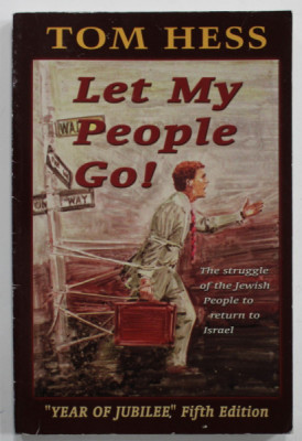 LET MY PEOPLE GO ! by TOM HESS , THE STRUGGLE OF THE JEWISH PEOPLE TO RETURN TO ISRAEL , 1997 foto