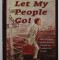 LET MY PEOPLE GO ! by TOM HESS , THE STRUGGLE OF THE JEWISH PEOPLE TO RETURN TO ISRAEL , 1997