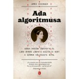 Ada algoritmusa - Avagy hogyan ind&iacute;totta el Lord Byron l&aacute;nya a digit&aacute;lis kort a sz&aacute;mok k&ouml;lt&eacute;szete &aacute;ltal - James Essinger