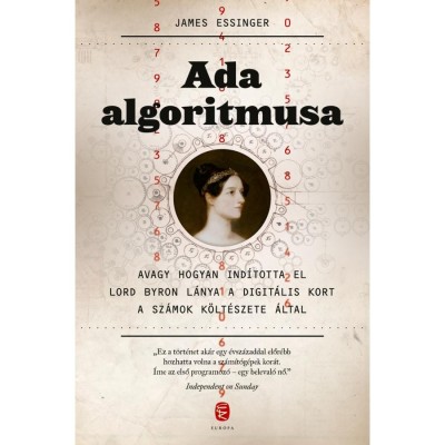 Ada algoritmusa - Avagy hogyan ind&amp;iacute;totta el Lord Byron l&amp;aacute;nya a digit&amp;aacute;lis kort a sz&amp;aacute;mok k&amp;ouml;lt&amp;eacute;szete &amp;aacute;ltal - James Essinger foto