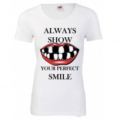 TRICOU DE DAMA PERSONALIZAT MESAJ FUNNY &amp;quot;ALLWAYS SHOW YOUR PERFECT SMILE&amp;quot; foto