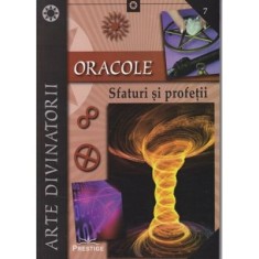 Oracole. Sfaturi si profetii