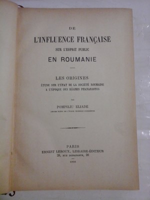 DE L&amp;#039;INFLUENCE FRANCAISE SUR L&amp;#039;ESPRIT PUBLIC EN ROUMANIE - POMPILIU ELIADE - Paris, 1898 foto