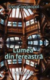 Lumea din fereastra/Liviu Cangeopol, Integral